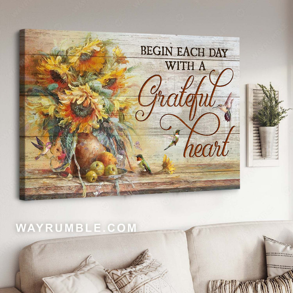 Sunflower vase, Hummingbird drawing, Begin each day with a grateful heart - Jesus Landscape Canvas Prints, Home Decor Wall Art