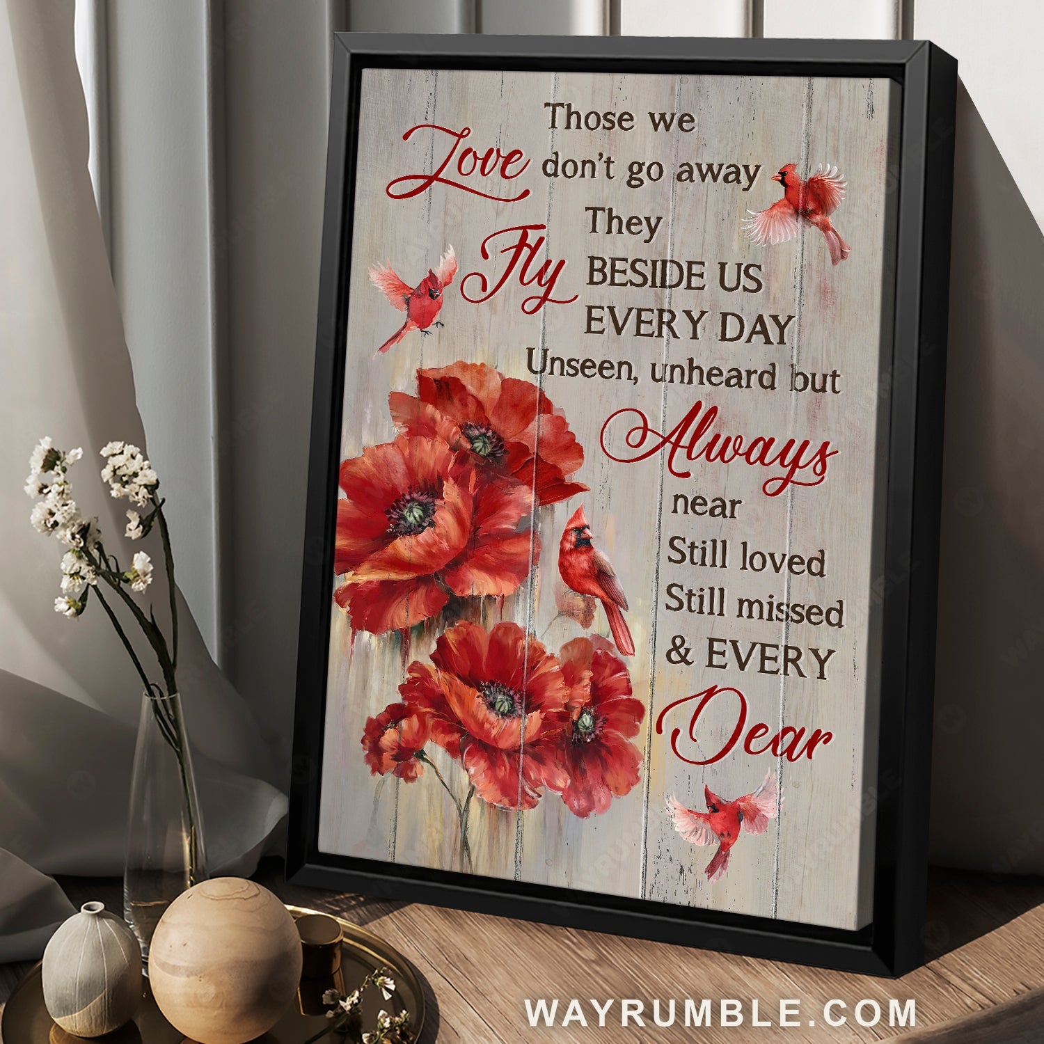 Brilliant poppy flower, Red cardinal, Those we love don't go away - Heaven Portrait Canvas Prints, Wall Art