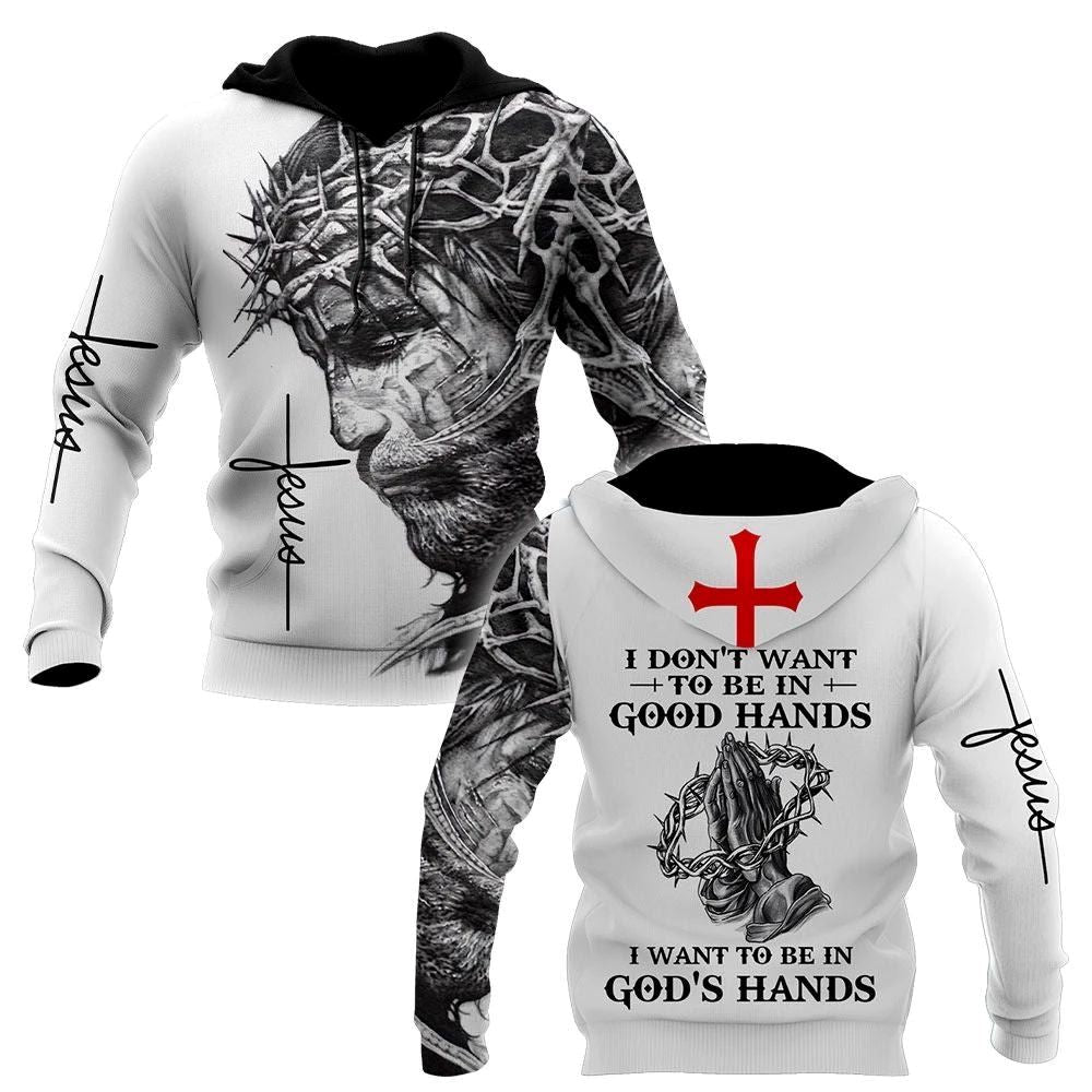 I Don't Want To Be In Gods Hands God 3D Hoodie For Man And Women, Jesus Printed 3D Hoodie