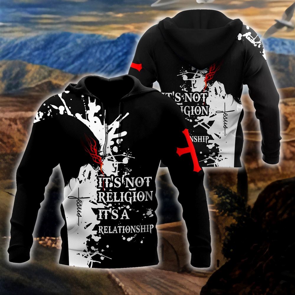 It's Not Religion It's A Relationship God 3D Hoodie For Man And Women, Jesus Printed 3D Hoodie
