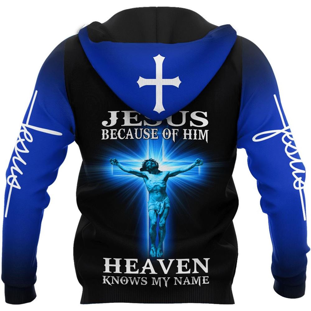 Jesus Because Of Him Heaven Knows My Name God 3D Hoodie For Man And Women, Jesus Printed 3D Hoodie