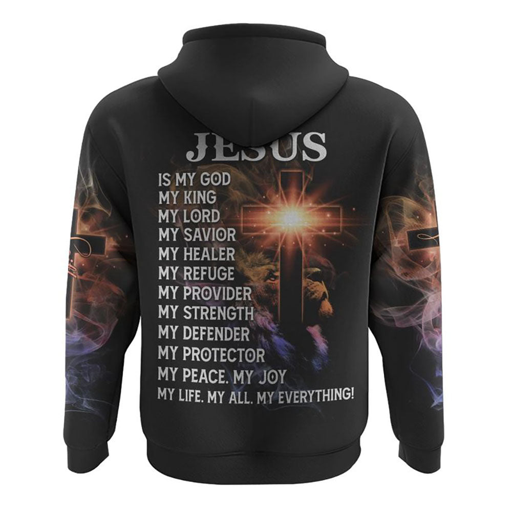 Jesus Is My Everything All Over Print 3D Hoodie, Christian Hoodie, Christian Sweatshirt, Bible Verse Shirt