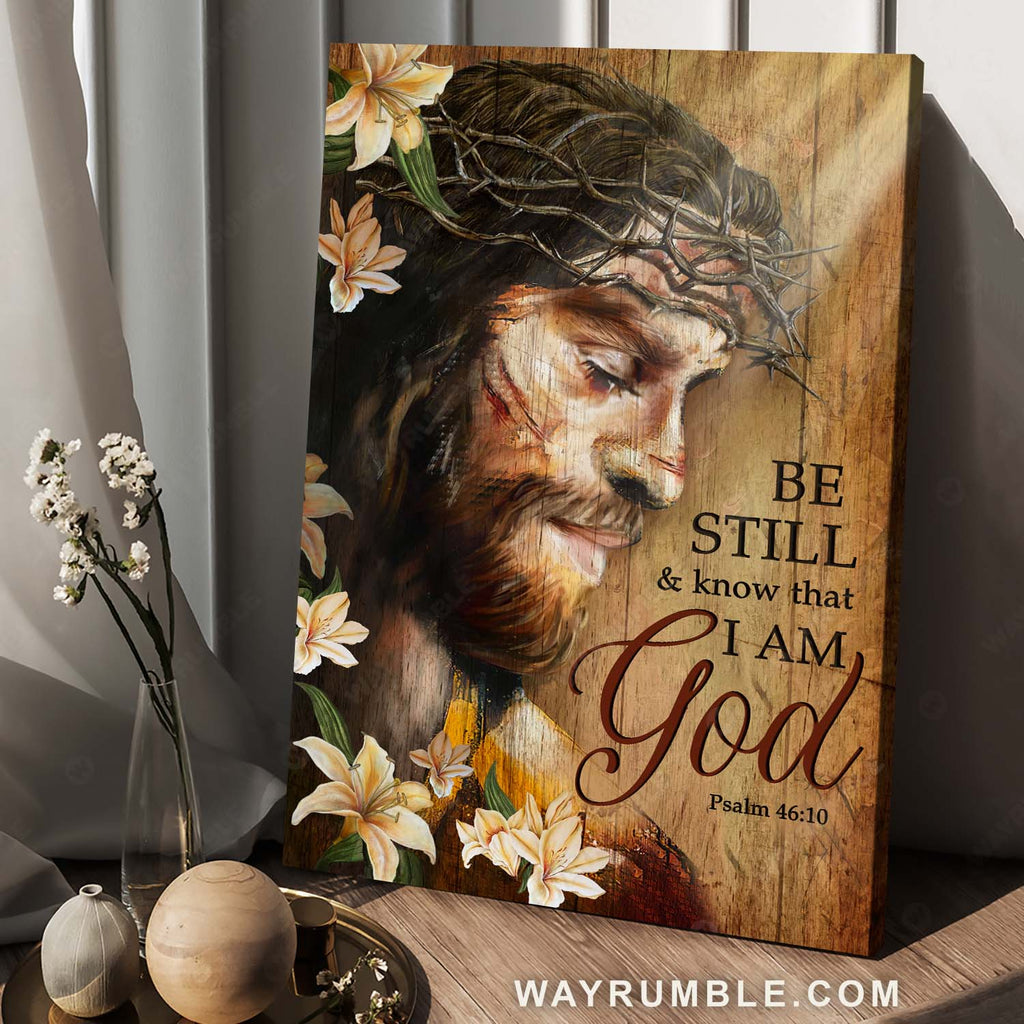 Gorgeous lily flower, Jesus painting, Crown of thorns, Be still & know that I am God - Jesus Portrait Canvas Prints, Christian Wall Art