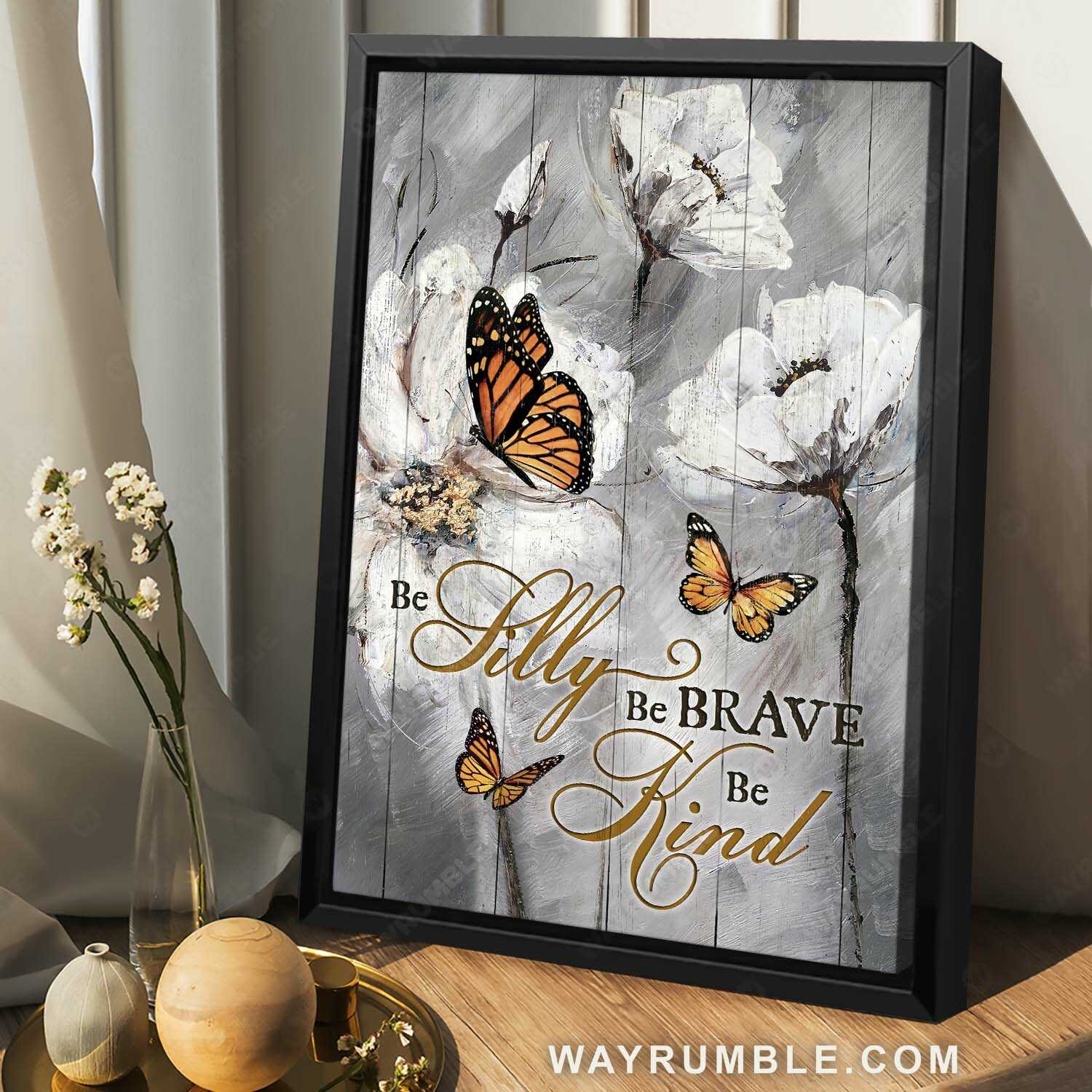 Abstract art, Monarch butterfly, White flower painting, Be silly, be brave, be kind - Jesus Portrait Canvas Prints, Home Decor Wall Art